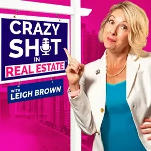 podcast cover-Crazy Sht in real estate with Leigh Brown